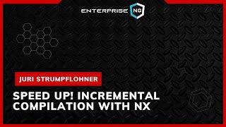 Speed up! Incremental Compilation with Nx | Juri Strumpflohner | EnterpriseNG 2020 #ngconf