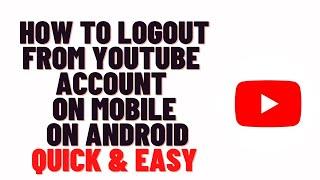 How to Logout from YouTube Account on Mobile on Android 2024| Sign out of Youtube Account