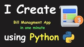 I CREATE BILLS MANAGEMENT APP IN 1 MIN USING PYTHON & LEARN PYTHON BY BUILDING SIMPLE PROJECTS