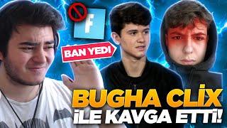 BUGHA CLİX İLE KAVGA ETTİ! - BUGHA BAN YEDİ !! (Fortnite Türkçe)