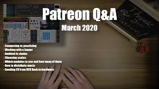 Patreon Q&A - March 2020