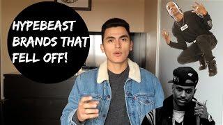 3 HYPEBEAST BRANDS THAT FELL OFF!
