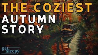 The COZIEST Autumn Story  A Relaxing Autumn Narrowboat Ride - Bedtime Story