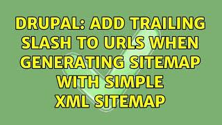 Drupal: Add trailing slash to URLs when generating Sitemap with Simple XML sitemap