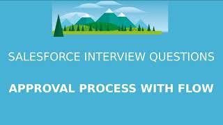 Salesforce Interview Questions  -  Approval Process with FLow