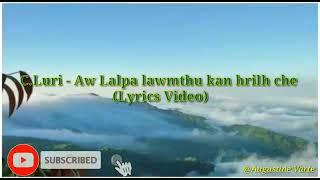 C.Luri - Aw Lalpa lawmthu kan hrilh che // Lyrics Video