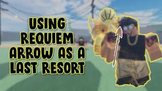 Using REQUIEM ARROW As A Last Resort | Stand Upright