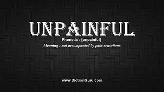 How to Pronounce unpainful with Meaning, Phonetic, Synonyms and Sentence Examples