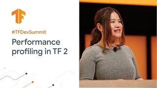 Performance profiling in TF 2 (TF Dev Summit '20)