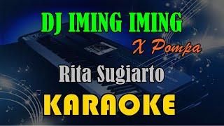 DJ IMING IMING X POMPA - RITA SUGIARTO [KARAOKE] KN7000