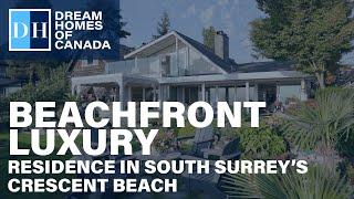 BEACHFRONT LUXURY RESIDENCE IN SOUTH SURREY’S CRESCENT BEACH