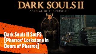 Dark Souls II SotFS [Pharros' Lockstone in Doors of Pharros]