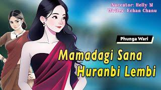 Mamadagi Sana Huranbi Lembi || Manipuri Phunga Wari || Helly Maisnam || Echan Chanu️