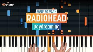 How to Play "Daydreaming" by Radiohead | HDpiano (Part 1) Piano Tutorial