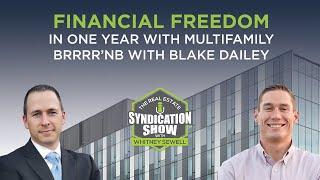 Financial Freedom in One Year with Multifamily BRRRR’nb with Blake Dailey