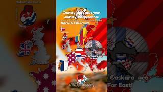 Country that gave your country independence ️️ || #history #mapping #war ||
