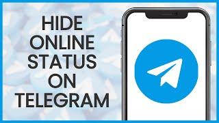 How to Hide Your Online Status on Telegram | Telegram Guide