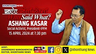 Καnα nα Kari Hairi - Who Said What? ||  Ashang Kasar || 15 APRIL 2024 || Ep-3