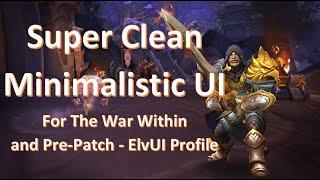 BEST Super Clean UI - ElvUI Layout - Dragonflight & The War Within (Fixed PasteBins - Added Dropbox)