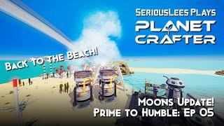 The Planet Crafter | Moons Update | Moons Season 1: Prime to Humble | Episode 05 | 2025