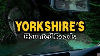 Yorkshire's Haunted Roads  supernatural ghost stories 