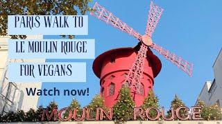 Paris Walking Tour to Le Moulin Rouge for Vegans