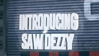 Saw Dezzy.