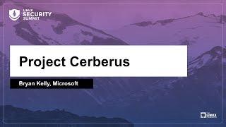 Project Cerberus - Bryan Kelly, Microsoft