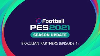 eFootball PES 2021 Season Update - Brazilian partners (Episode 1)