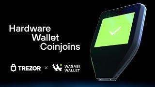 Trezor x Wasabi Wallet | Hardware Wallet Coinjoins