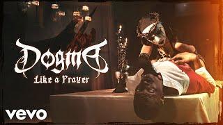 Dogma - Like A Prayer (Official Music Video)