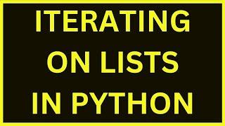 Iterating On A Python List | Python 4 You | Lecture 112