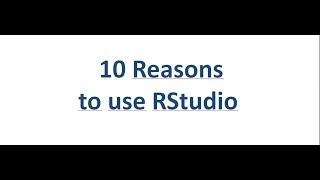 10 Reasons to use RStudio