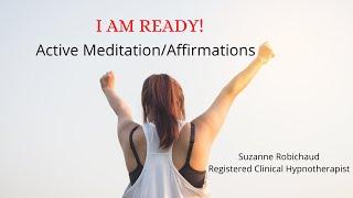 I Am Ready | Motivational Active Meditation | Suzanne Robichaud, RCH