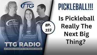 Why Pickleball Is The Next BIG Thing (Ep. 222)