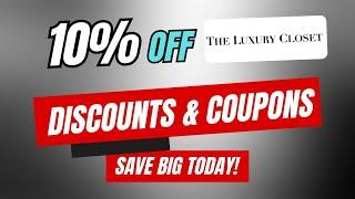 10% Off The Luxury Closet Coupon Code, Promo Codes & Discounts – Save Big Today