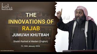 The innovations of Rajab || Sheikh Rashed al Madani