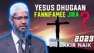 Dr Zakir Naik Afaan Oromoo ( Official video New 2023 ) Jesus Dhuguma Fannifame Jira?