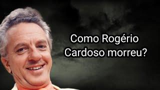 COMO ROGÉRIO CARDOSO MORREU?