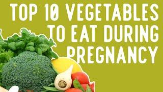 10 best vegetables to eat during pregnancy | Vegetables To Eat In Pregnancy | Pregnancy Vegetables