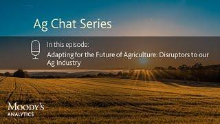 Adapting for the Future of Agriculture: Disruptors to our Ag Industry