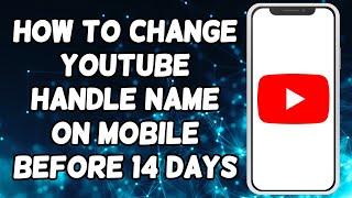 How To Change YouTube Handle Name On Mobile Before 14 Days (2024)