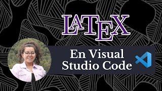 LATEX EN VISUAL STUDIO CODE