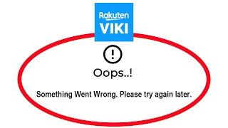 Fix Viki Apps Oops Something Went Wrong Error Please Try Again Later Problem Solved