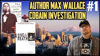 Author Of Love & Death: Kurt Cobain | Max Wallace Discusses Ep.1