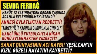 SEVDA FERDAĞ HAYATINI KAYBETTİ. Yeşilçam'dan bir yıldız daha kaydı..işte HAYAT HİKAYESİ