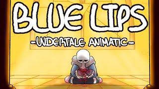 BLUE LIPS - UNDERTALE ANIMATIC (CW!!)