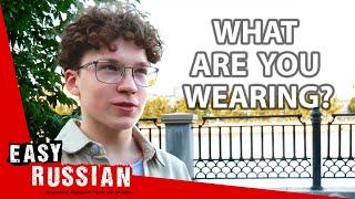 Fashion in Russia: What Do People Wear? | Easy Russian 90