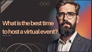 WHAT IS THE BEST TIME TO HOST A VIRTUAL EVENT