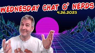  Wednesday Night Nerd Chat!  | LIVE From Florida! | 4.26.2023  [RERUN]